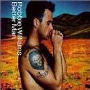 Robbie Williams - Better man Song Lyrics, Music Video