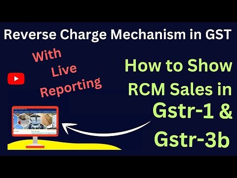 Reverse charge Mechanism | With Live Reporting In GSTR 1 & GSTR 3B | How to Show RCM in GST Return