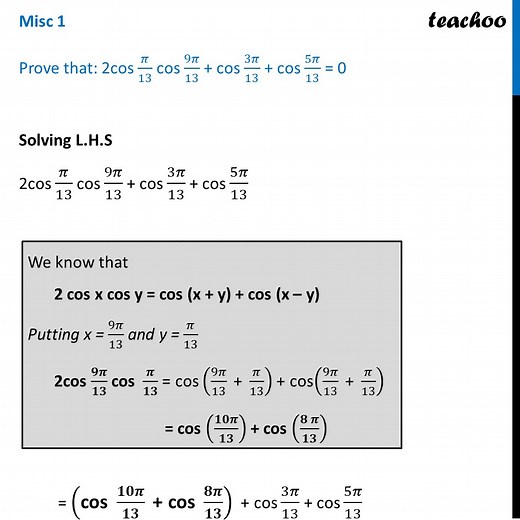 Misc 1 - Prove 2cos pi/13 cos 9pi/13 + cos 3pi/13 + cos 5pi/13