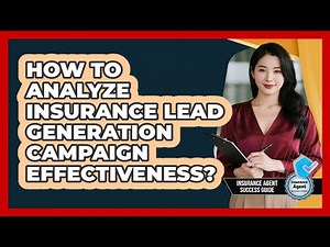 How To Analyze Insurance Lead Generation Campaign Effectiveness?