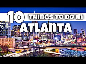 Best Things to Do in Atlanta , Georgia