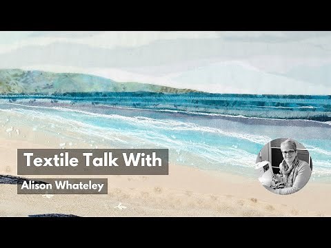 Textile Talk With Alison Whateley