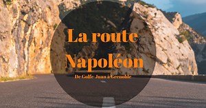 Route Napoléon : itinéraire et arrêts incontournables | Sixt Magazine