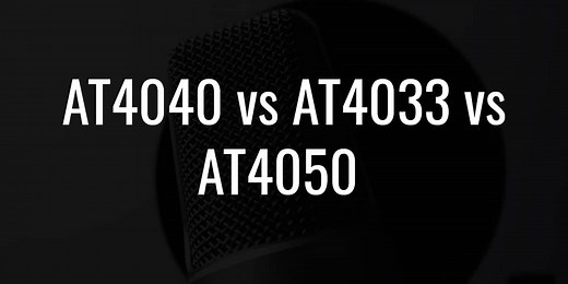 AT4040 vs AT4033 vs AT4050: Which One Has Great Vocals?
