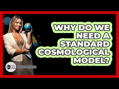 Why Do We Need a Standard Cosmological Model?