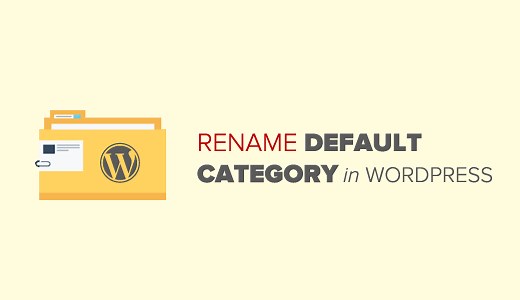 How to Rename the Uncategorized Category in WordPress