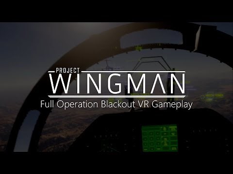 Project Wingman - Operation Blackout Uncut VR Gameplay - 07 - UE4