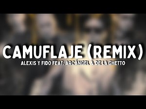 Alexis y Fido - Camuflaje (Remix - Letra) feat. Arcángel & De La Ghetto [1era version]