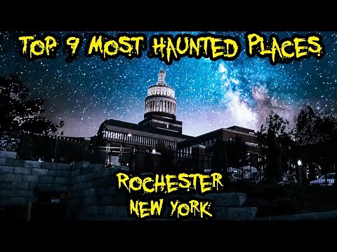 Top 9 Most Haunted Places in Rochester, New York