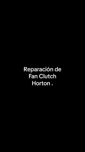 Reparación de Fan Clutch Horton: Guía Completa