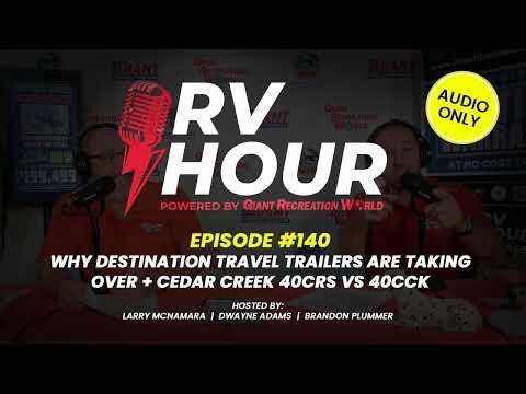 RV Hour Ep 140 | Why Destination Travel Trailers Are Taking Over + Cedar Creek 40CRS vs 40CCK +...