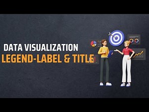 5:Legend-Label and Title-Data Visualization