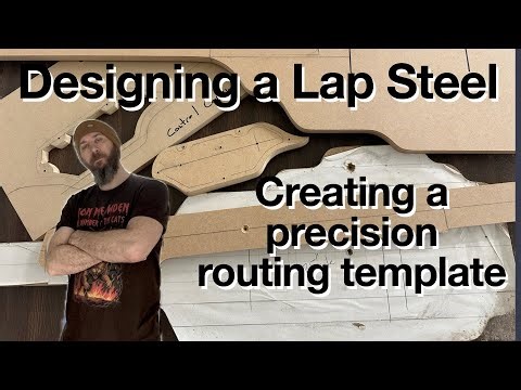 Designing a Lap Steel Guitar | Creating a Precision Routing Template