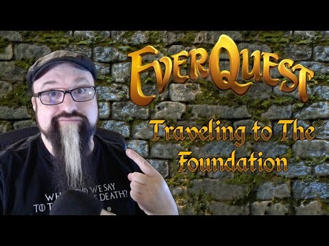 Everquest: Traveling to The Foundation