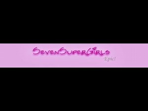 Introducing SevenSuperGirls!