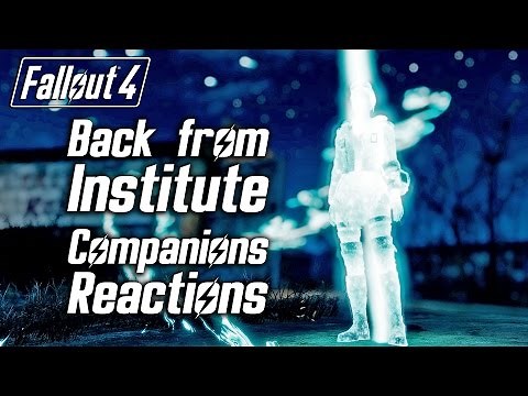 Fallout 4 - Back from the Institute - All Companions Reactions