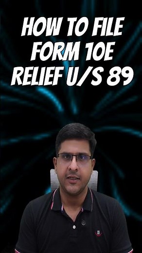 Relief u/s 89 Arrears of Salary Form 10E Filing For A.Y 2024-25