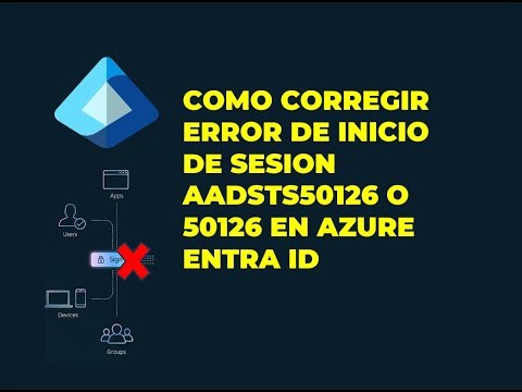 COMO CORREGIR ERROR DE INICIO DE SESION AADSTS50126 O 50126 EN AZURE ENTRA ID