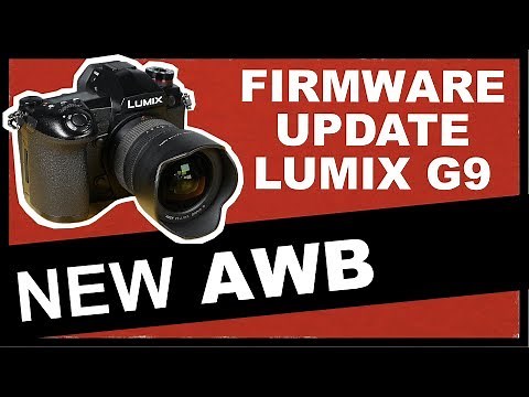 Lumix G9 Firmware Update 2019: New AWB warm