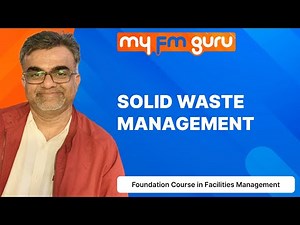 Solid Waste Management | Fundamental course in Facilities Management