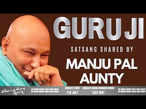 Guruji Satsang | Shared By Manju Pal Aunty | Guruji Time Sangat | Satsang - 223