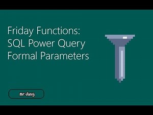 Friday Functions | SQL: Declare Formal Parameters, Run Power Query