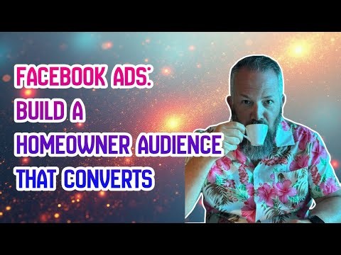 Facebook Ads: Build a Homeowner Audience That Converts