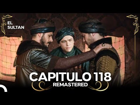 El Sultán | Capitulo 118 (REMASTERED)