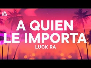 Luck Ra & Thalía - A QUIEN LE IMPORTA [Letra]