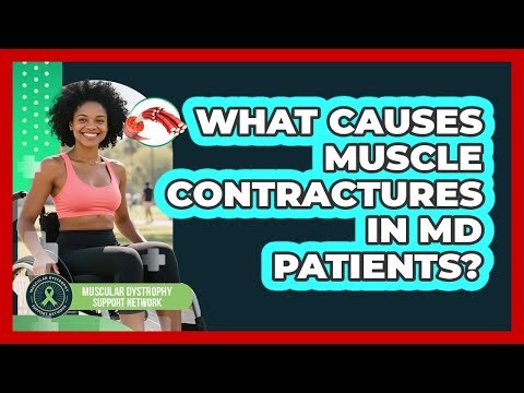 What Causes Muscle Contractures In MD Patients?