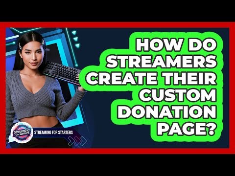 How Do Streamers Create Their Custom Donation Page?