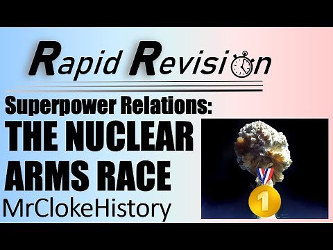 GCSE History Rapid Revision: Superpower Relations/Cold War- The Nuclear Arms Race