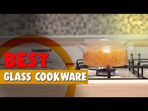 Best Glass Cookware in 2020 – Reviews & Guide With Comparison!
