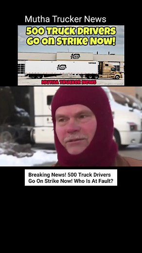 Breaking News! 500 Truck Drivers Go On Strike Now! Who Is At Fault? #muthatruckernews