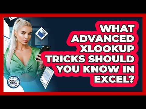 What Advanced XLOOKUP Tricks Should You Know In Excel? - Docs and Sheets Pro