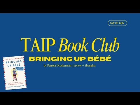 Bringing up Bébé review: French parenting vs American parenting (taip on tape book club #2)
