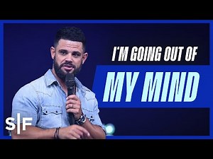 I'm Going Out of My Mind | Steven Furtick
