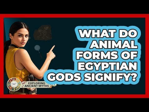 What Do Animal Forms Of Egyptian Gods Signify?