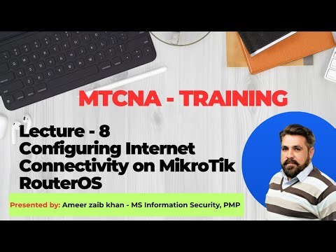 Lecture 8. Configuring Internet Connectivity on MikroTik RouterOS