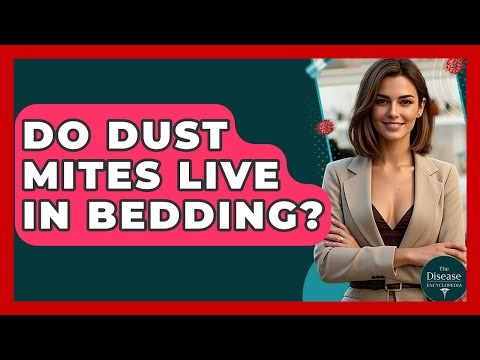 Do Dust Mites Live In Bedding? - The Disease Encyclopedia