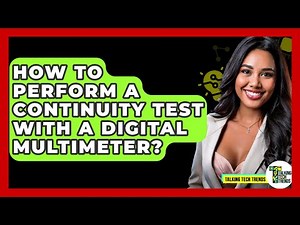 How To Perform A Continuity Test With A Digital Multimeter? - Talking Tech Trends