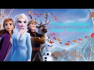 Frozen 2 Deleted Songs + Lyrics | Home, I Seek The Truth, Unmeltable Me, Get This Right