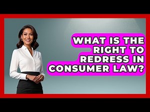 What Is the Right to Redress in Consumer Law? | Consumer Laws For You
