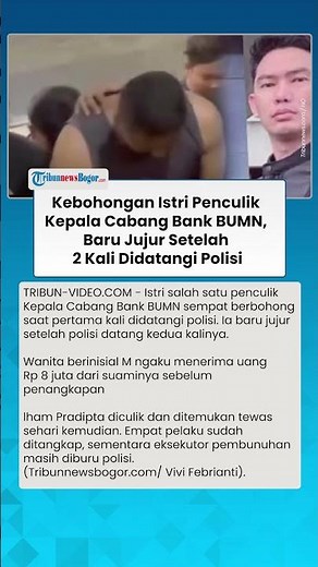 KEBOHONGAN Istri Penculik Kepala Cabang Bank, Sembunyikan Uang Rp 8 Juta Usai Suami Beraksi