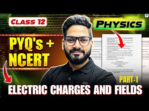 Class 12 Physics | Electric Charges and Fields: PYQs + NCERT Questions | Boards 2026 | By Sunil Sir