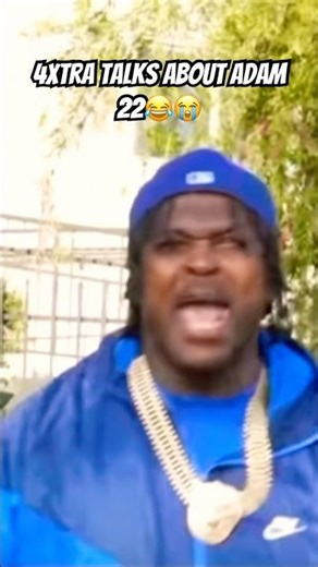 4xtra speaks on Adam 22😂