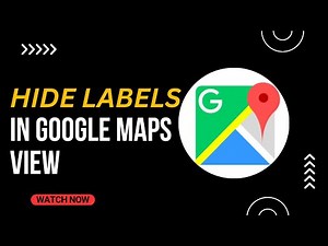 How to Hide Labels in Google Maps View - Here's How You Can Do It - 2025