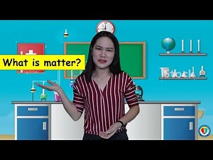 CHARACTERISTICS AND FORMS OF MATTER (SCIENCE/LESSON 1/GRADE 2 &3 )