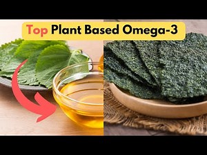 The Best Plant-Based Omega-3 Sources (and Why You Need Them)