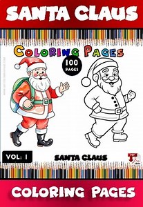 Santa Claus for Coloring Pages for Kids 100 Pages : Vol . 1